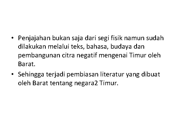  • Penjajahan bukan saja dari segi fisik namun sudah dilakukan melalui teks, bahasa,