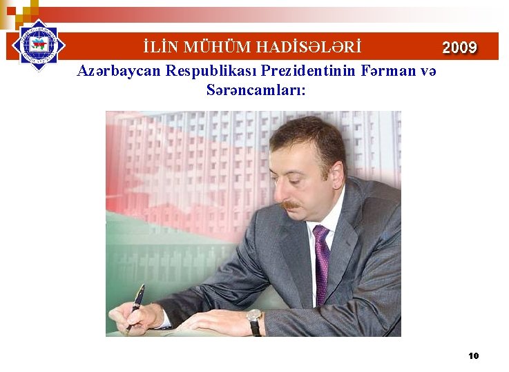 İLİN MÜHÜM HADİSƏLƏRİ Azərbaycan Respublikası Prezidentinin Fərman və Sərəncamları: 10 