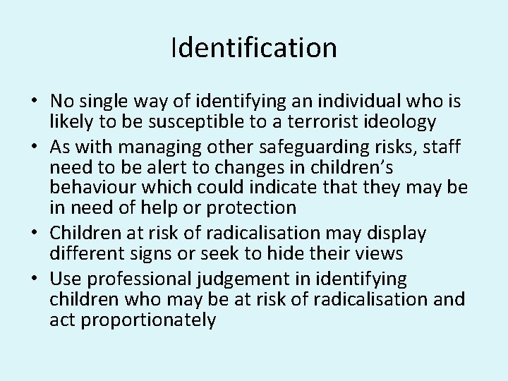 Identification • No single way of identifying an individual who is likely to be