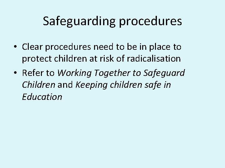Safeguarding procedures • Clear procedures need to be in place to protect children at