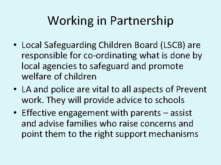 Working in Partnership • Local Safeguarding Children Board (LSCB) are responsible for co-ordinating what