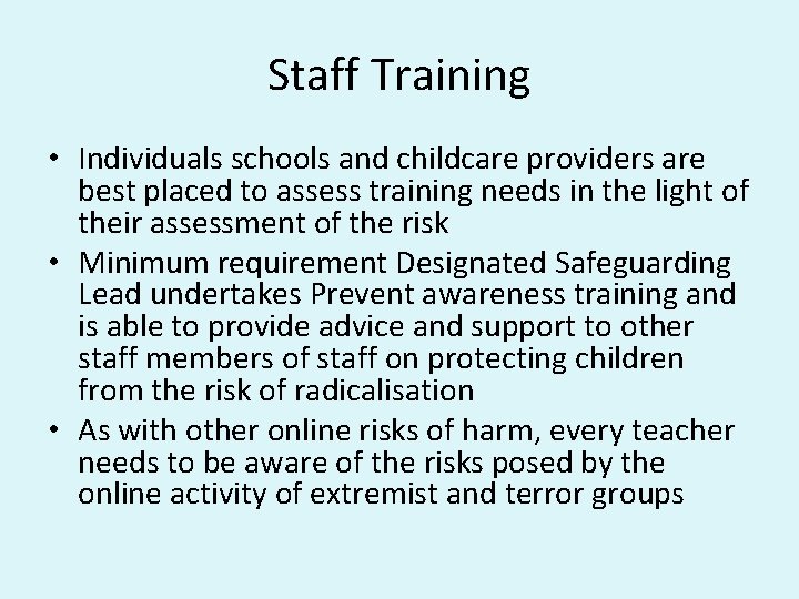 Staff Training • Individuals schools and childcare providers are best placed to assess training