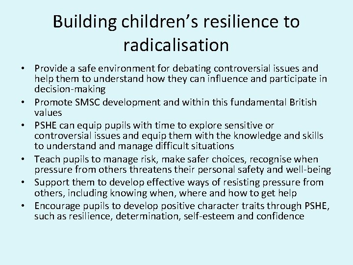 Building children’s resilience to radicalisation • Provide a safe environment for debating controversial issues