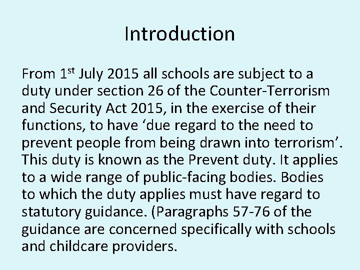 Introduction From 1 st July 2015 all schools are subject to a duty under