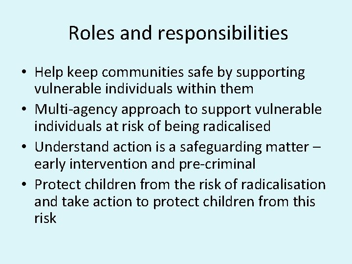  Roles and responsibilities • Help keep communities safe by supporting vulnerable individuals within