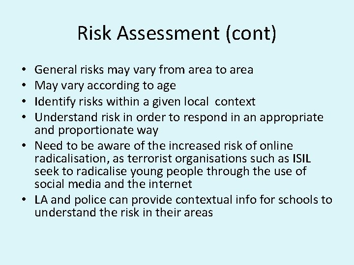 Risk Assessment (cont) General risks may vary from area to area May vary according