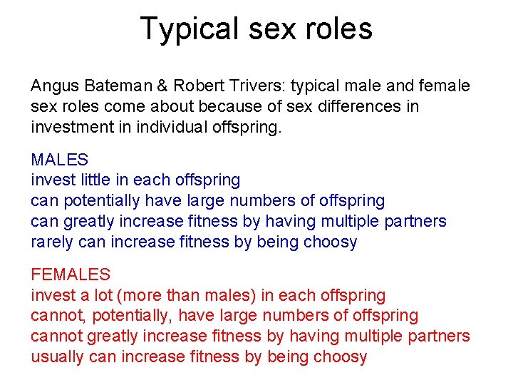 Typical sex roles Angus Bateman & Robert Trivers: typical male and female sex roles