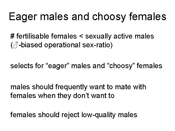 Eager males and choosy females # fertilisable females < sexually active males (♂-biased operational