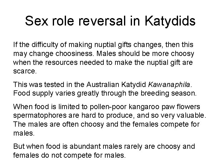 Sex role reversal in Katydids If the difficulty of making nuptial gifts changes, then