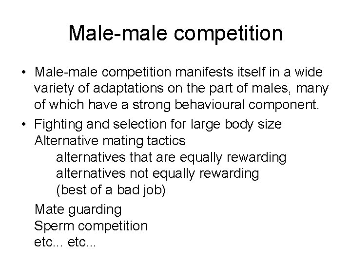 Male-male competition • Male-male competition manifests itself in a wide variety of adaptations on