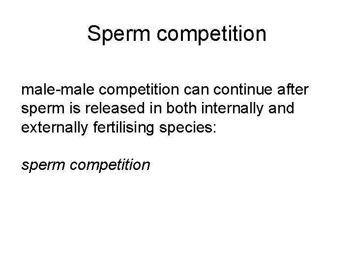 Sperm competition male-male competition can continue after sperm is released in both internally and