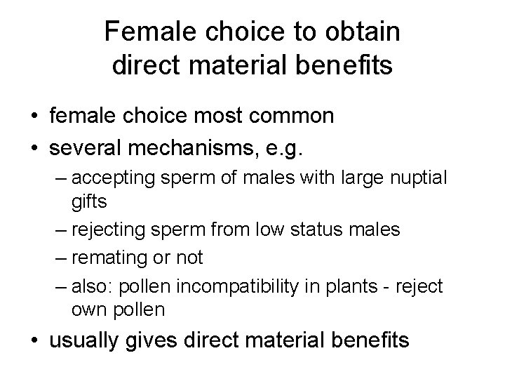 Female choice to obtain direct material benefits • female choice most common • several