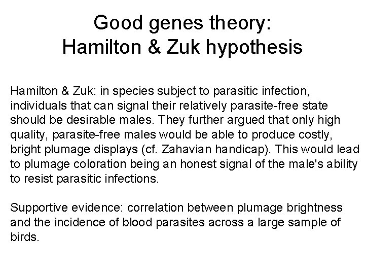 Good genes theory: Hamilton & Zuk hypothesis Hamilton & Zuk: in species subject to