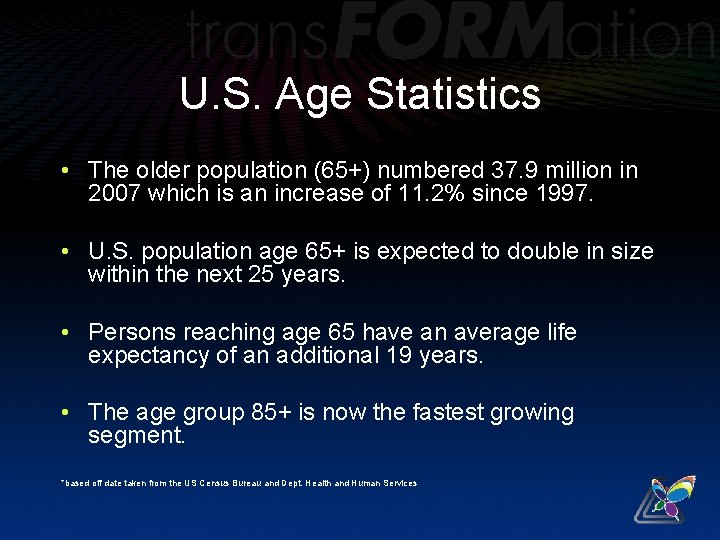 U. S. Age Statistics • The older population (65+) numbered 37. 9 million in