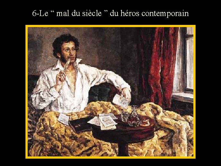 6 -Le “ mal du siècle ” du héros contemporain 