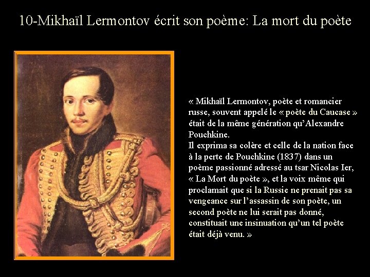10 -Mikhaïl Lermontov écrit son poème: La mort du poète « Mikhaïl Lermontov, poète
