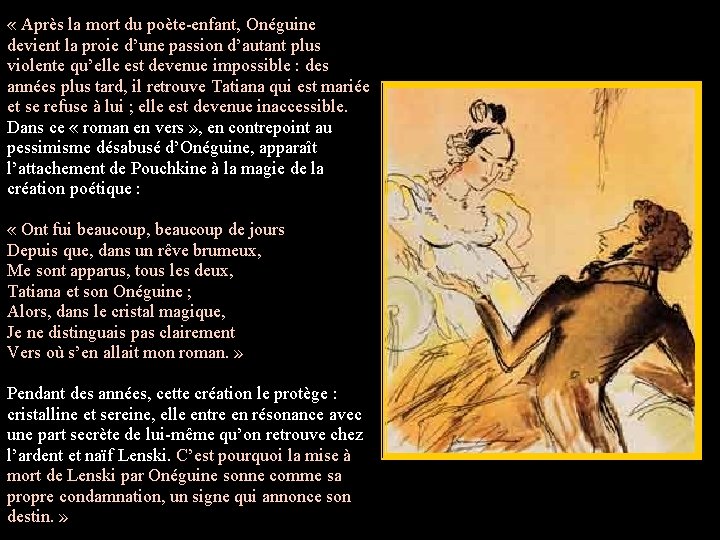  « Après la mort du poète-enfant, Onéguine devient la proie d’une passion d’autant