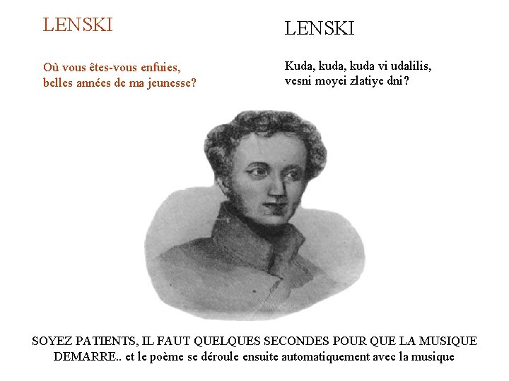 LENSKI Où vous êtes-vous enfuies, belles années de ma jeunesse? LENSKI Kuda, kuda vi