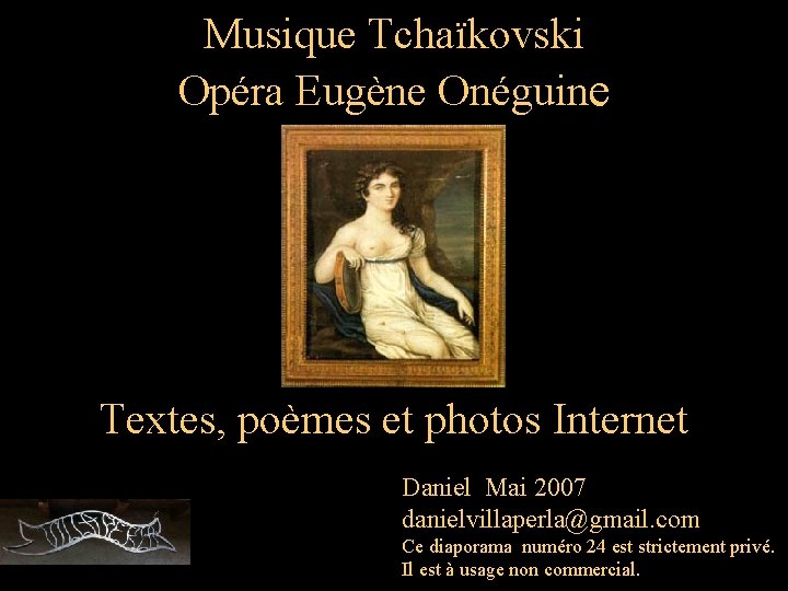 Musique Tchaïkovski Opéra Eugène Onéguine Textes, poèmes et photos Internet Daniel Mai 2007 danielvillaperla@gmail.