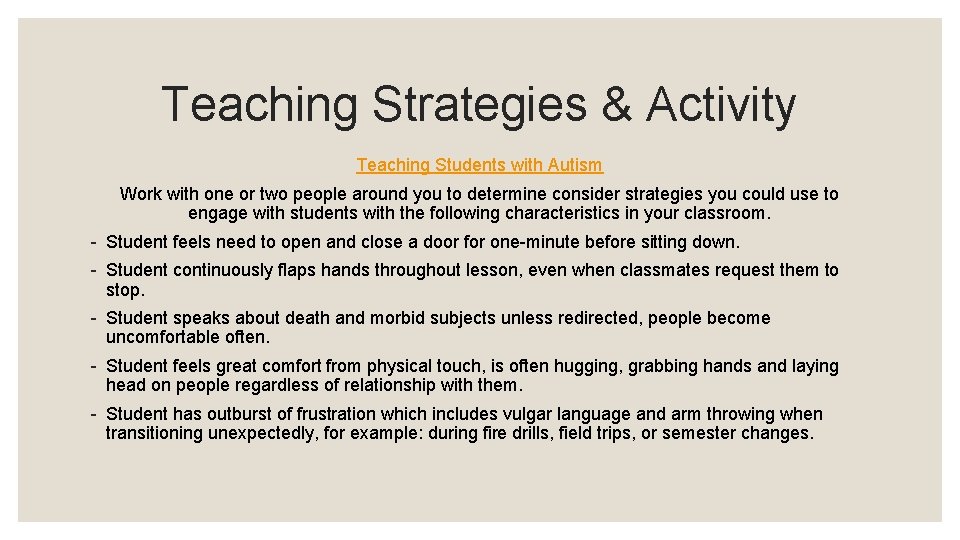 Teaching Strategies & Activity Teaching Students with Autism Work with one or two people