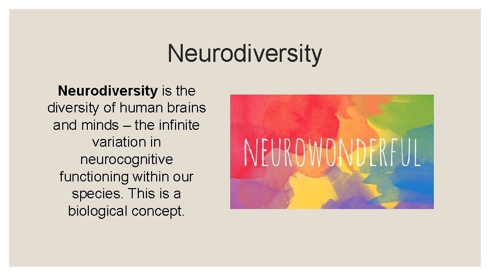 Neurodiversity is the diversity of human brains and minds – the infinite variation in