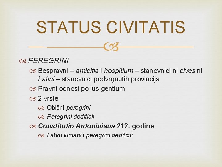 STATUS CIVITATIS PEREGRINI Bespravni – amicitia i hospitium – stanovnici ni cives ni Latini