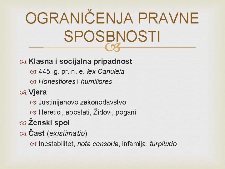 OGRANIČENJA PRAVNE SPOSBNOSTI Klasna i socijalna pripadnost 445. g. pr. n. e. lex Canuleia