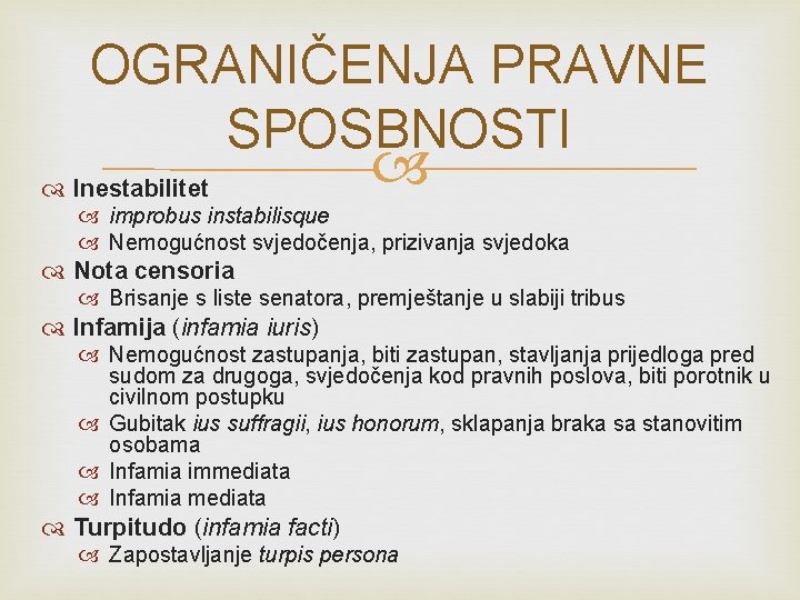 OGRANIČENJA PRAVNE SPOSBNOSTI Inestabilitet improbus instabilisque Nemogućnost svjedočenja, prizivanja svjedoka Nota censoria Brisanje s