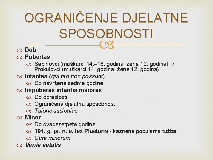 OGRANIČENJE DJELATNE SPOSOBNOSTI Dob Pubertas Sabinovci (muškarci 14. – 16. godina, žene 12. godina)