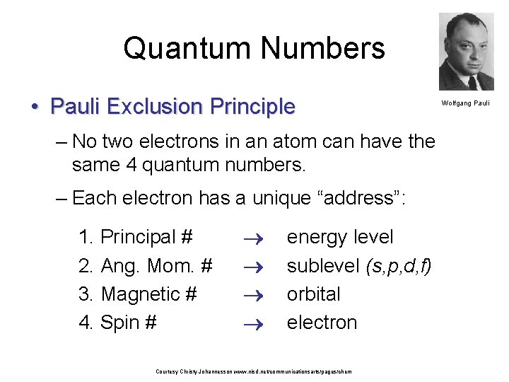 Quantum Numbers • Pauli Exclusion Principle – No two electrons in an atom can
