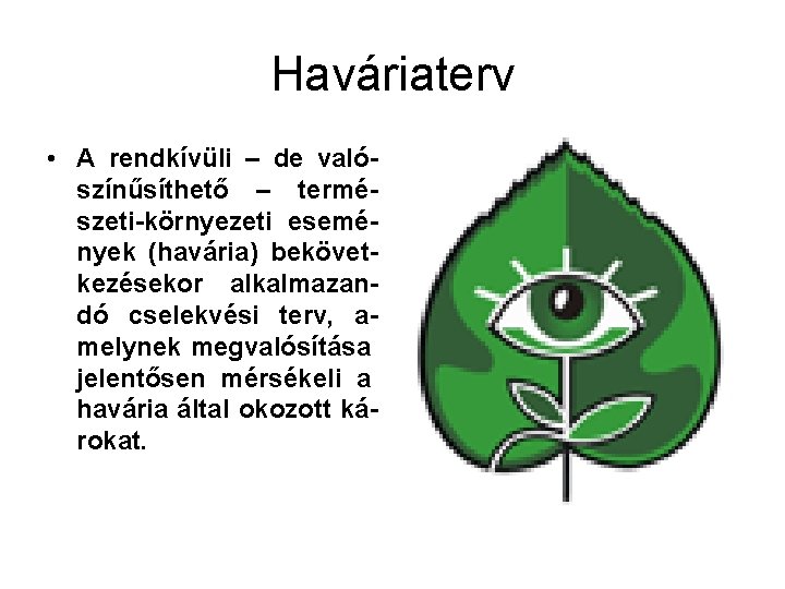 Haváriaterv • A rendkívüli – de valószínűsíthető – természeti-környezeti események (havária) bekövetkezésekor alkalmazandó cselekvési