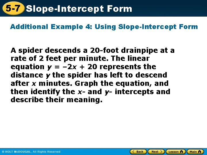 5 -7 Slope-Intercept Form Additional Example 4: Using Slope-Intercept Form A spider descends a