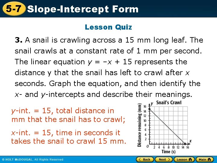 5 -7 Slope-Intercept Form Lesson Quiz 3. A snail is crawling across a 15