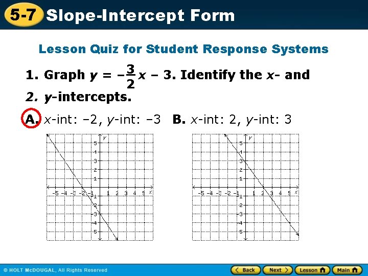 5 -7 Slope-Intercept Form Lesson Quiz for Student Response Systems 1. Graph y =