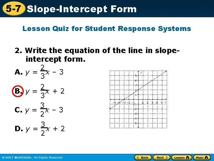 5 -7 Slope-Intercept Form Lesson Quiz for Student Response Systems 2. Write the equation