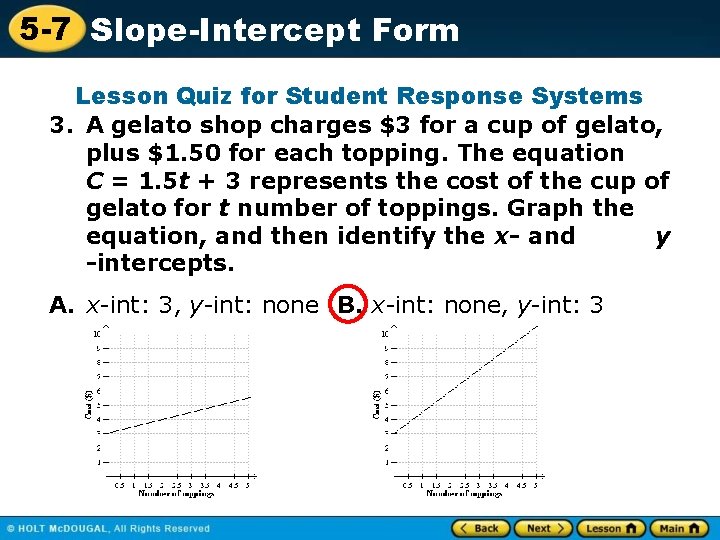 5 -7 Slope-Intercept Form Lesson Quiz for Student Response Systems 3. A gelato shop