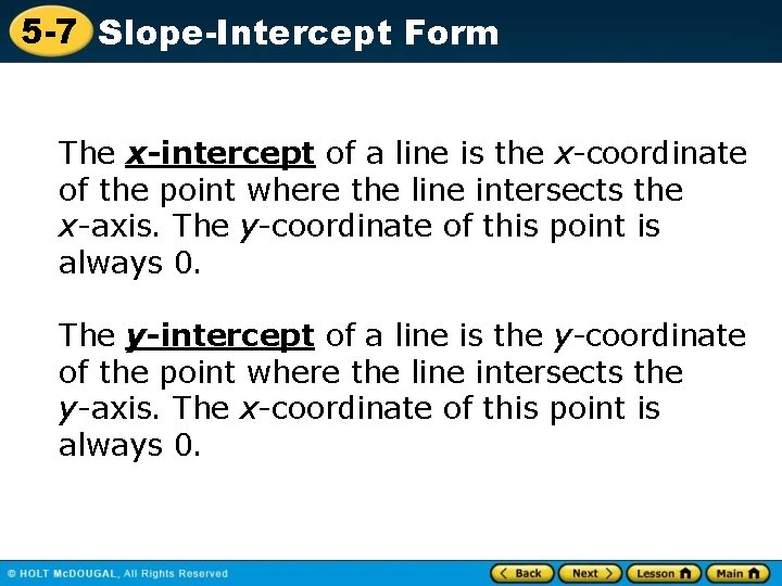 5 -7 Slope-Intercept Form The x-intercept of a line is the x-coordinate of the