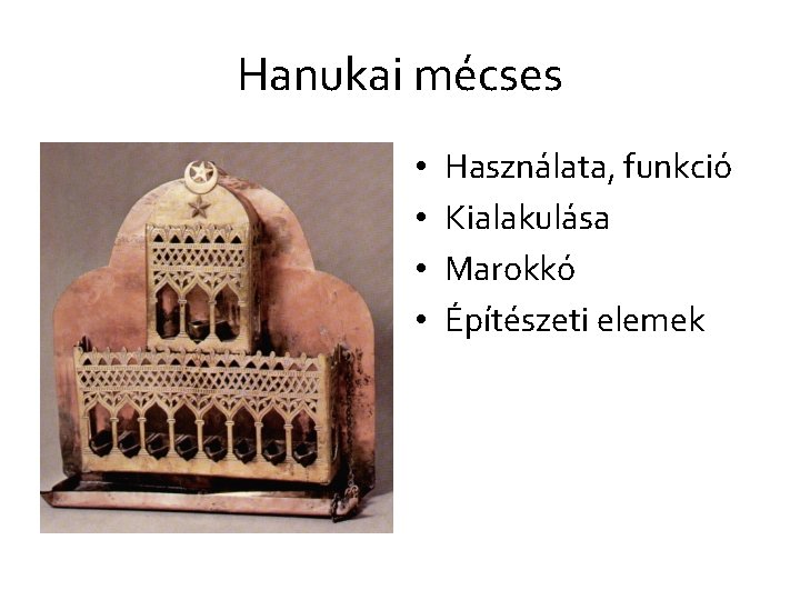 Hanukai mécses • • Használata, funkció Kialakulása Marokkó Építészeti elemek 