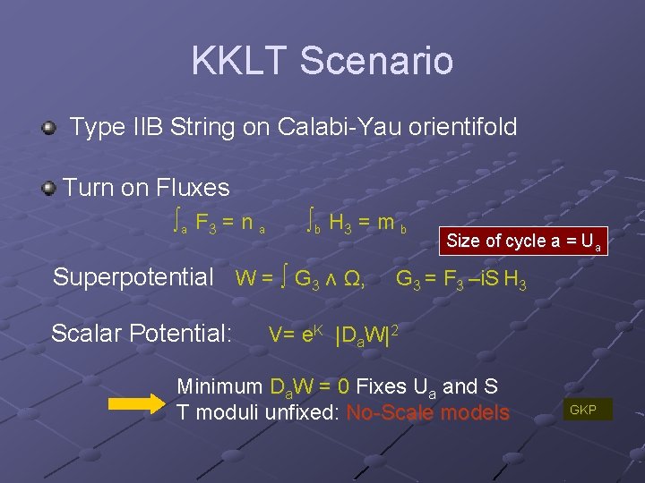 KKLT Scenario Type IIB String on Calabi-Yau orientifold Turn on Fluxes ∫a F 3