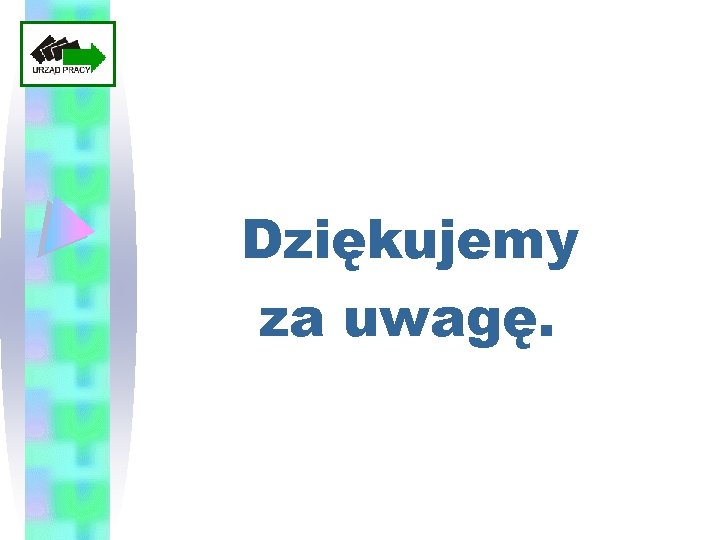 Dziękujemy za uwagę. 