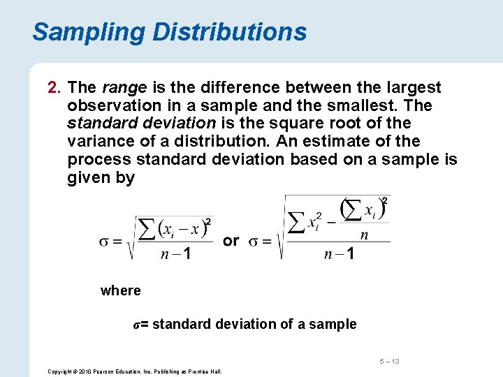 Sampling Distributions 2. The range is the difference between the largest observation in a