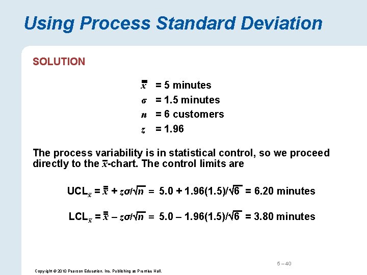 Using Process Standard Deviation SOLUTION x σ n z = 5 minutes = 1.