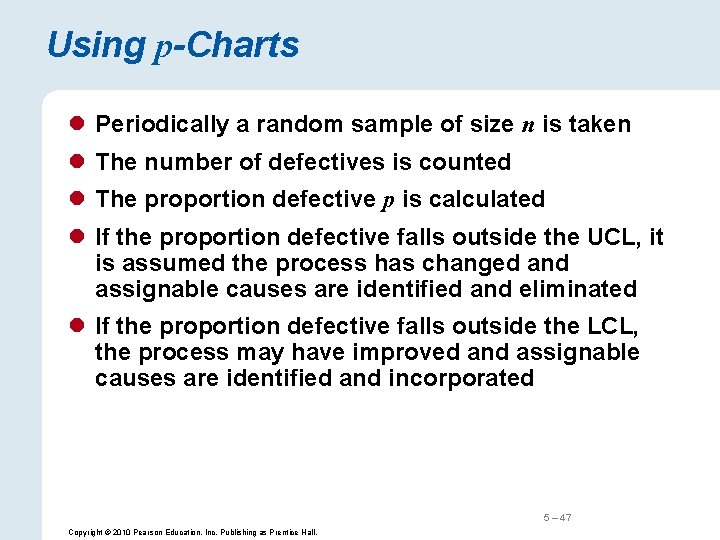 Using p-Charts l Periodically a random sample of size n is taken l The