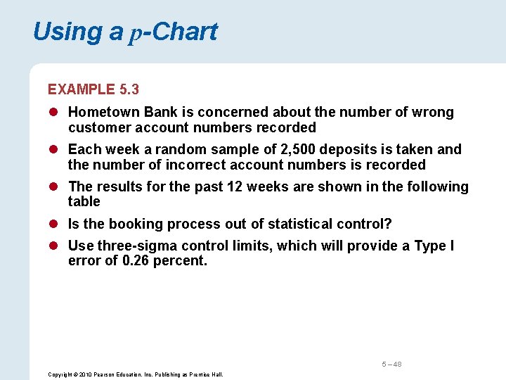 Using a p-Chart EXAMPLE 5. 3 l Hometown Bank is concerned about the number