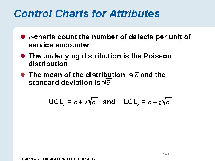 Control Charts for Attributes l c-charts count the number of defects per unit of