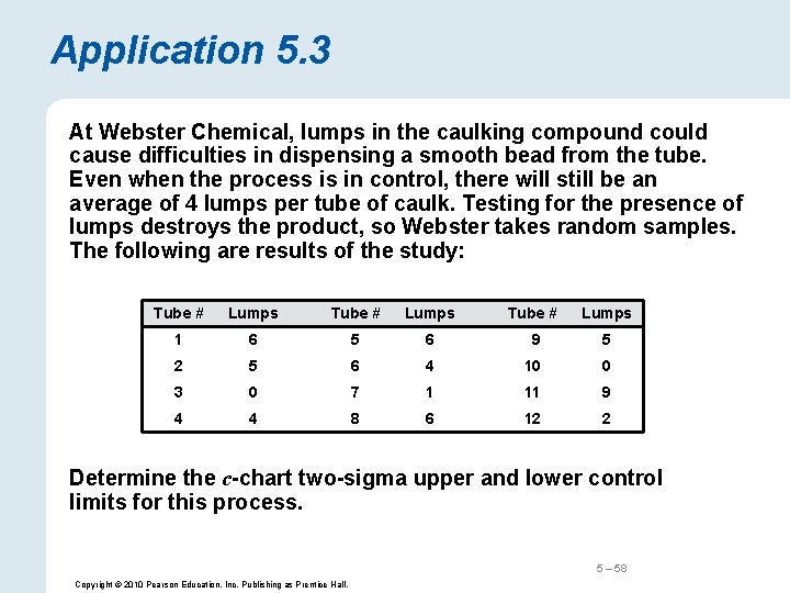 Application 5. 3 At Webster Chemical, lumps in the caulking compound could cause difficulties