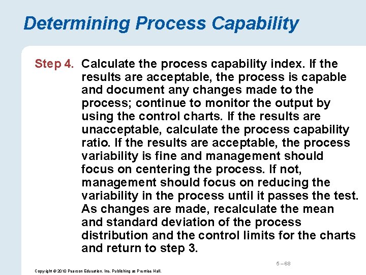 Determining Process Capability Step 4. Calculate the process capability index. If the results are