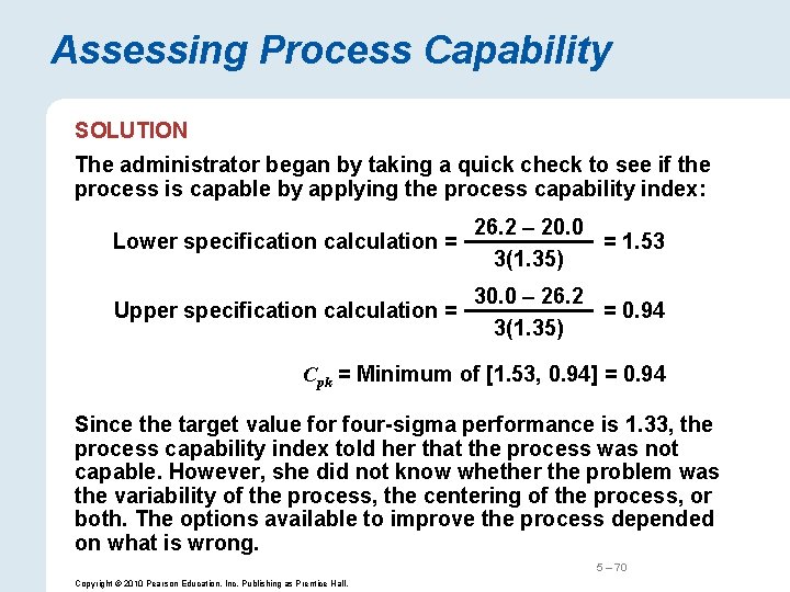 Assessing Process Capability SOLUTION The administrator began by taking a quick check to see