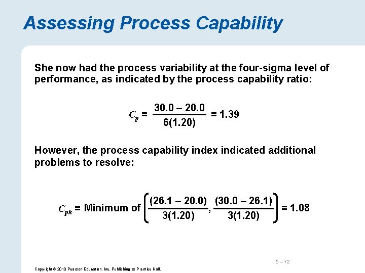 Assessing Process Capability She now had the process variability at the four-sigma level of