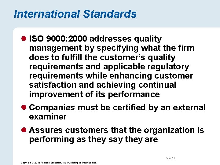 International Standards l ISO 9000: 2000 addresses quality management by specifying what the firm